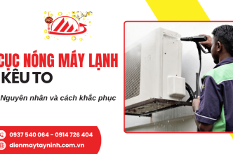 Cục nóng máy lạnh kêu to? Nguyên nhân và cách khắc phục hiệu quả