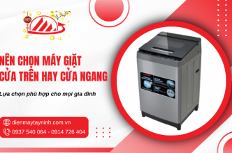 Nên chọn máy giặt cửa trên hay cửa ngang? Loại nào phù hợp, tốt hơn?